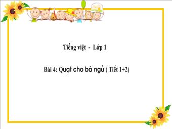 Bài giảng Tiếng Việt 1 - Bài 4: Quạt cho bà ngủ (Tiết 1+2)