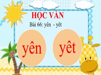 Bài giảng Tiếng Việt 1 - Bài: Yên, yêt
