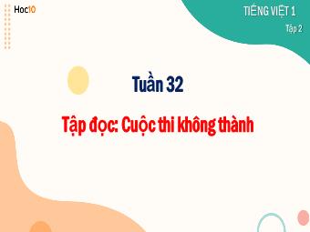 Bài giảng Tiếng Việt 1 (Tập đọc) - Tuần 32: Cuộc thi không thành