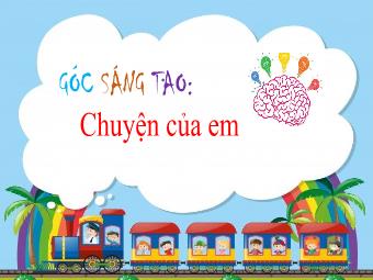 Bài giảng Tiếng Việt 3 - Bài: Góc sáng tạo Chuyện của em