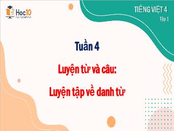 Bài giảng Tiếng Việt 4 (Luyện từ và câu) - Tuần 4, Bài: Luyện tập về danh từ