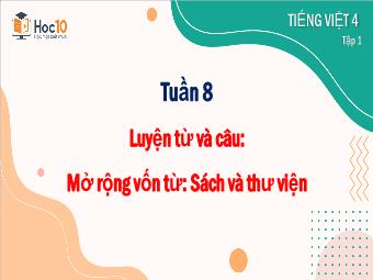 Bài giảng Tiếng Việt 4 (Luyện từ và câu) - Tuần 8: Mở rộng vốn từ Sách và thư viện