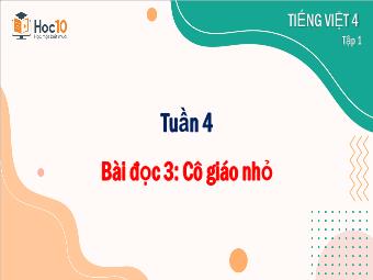 Bài giảng Tiếng Việt 4 - Tuần 4, Bài đọc 3: Cô giáo nhỏ