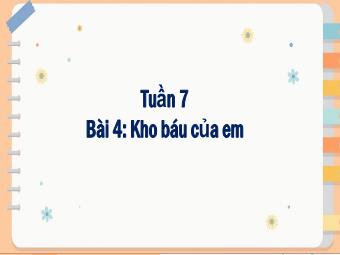 Bài giảng Tiếng Việt 4 - Tuần 7, Bài 4: Kho báu của em