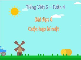 Bài giảng Tiếng Việt 5 - Bài đọc 4: Cuộc họp bí mật