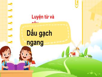 Bài giảng Tiếng Việt 5 (Luyện từ và câu) - Bài: Dấu gạch ngang