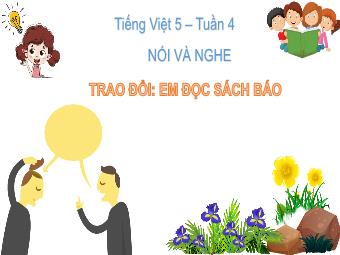 Bài giảng Tiếng Việt 5 (Nói và nghe) - Tuần 4, Bài: Trao đổi Em đọc sách báo