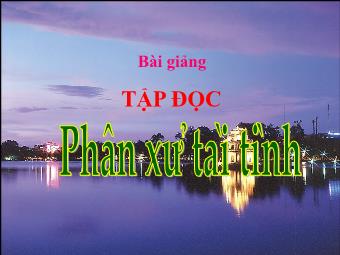 Bài giảng Tiếng Việt 5 (Tập đọc) - Bài: Phân xử tài tình - Năm học 2022-2023