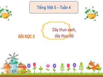Bài giảng Tiếng Việt 5 - Tuần 4, Bài đọc 3: Dây thun xanh, dây thun đỏ