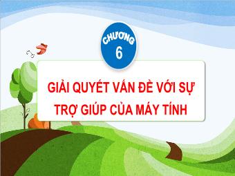 Bài giảng Tin học 4 - Chương 6: Giải quyết vấn với sự trợ giúp của máy tính - Bài 27: Tạo, xóa nhân vật thay đổi phông nền sân khấu