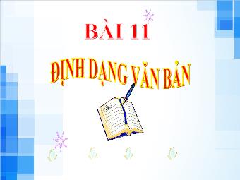 Bài giảng Tin học 6 (Kết nối tri thức) - Bài 11: Định dạng văn bản