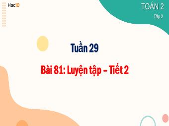 Bài giảng Toán 2 - Tuần 29, Bài 81: Luyện tập (Tiết 2)