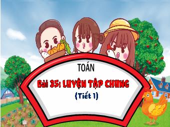 Bài giảng Toán 3 - Bài 35: Luyện tập chung (Tiết 1)