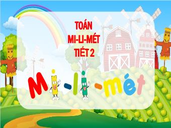 Bài giảng Toán 3 - Bài: Mi-li-mét (Tiết 2)