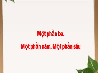 Bài giảng Toán 3 - Bài: Một phần 3. Một phần năm. Một phần sáu