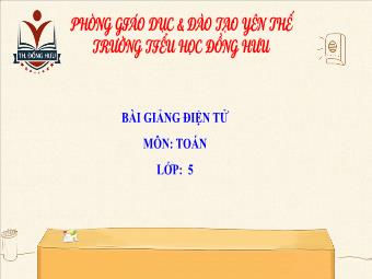 Bài giảng Toán 5 - Bài: Chia số đo thời gian cho 1 số - Trường Tiểu học Đồng Hưu