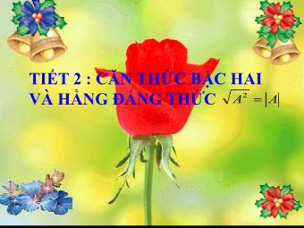 Bài giảng Toán 9 - Tiết 2, Bài 2: Căn thức bậc 2 và hằng đẳng thức √A² = |A|