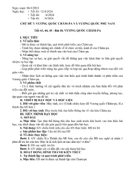 Giáo án Lịch sử 6 - Chủ đề 7: Vương quốc Chăm-Pa và Vương quốc Phù Nam - Tiết 43-45, Bài 18: Vương quốc Chăm-Pa - Năm học 2023-2024