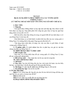Giáo án Lịch sử 6 - Tiết 21+22, Bài 10: Sự ra đời và phát triển của các vương quốc ở Đông Nam Á (Từ những thế kỉ tiếp giáp với công nguyên đến thế kỉ X) - Năm học 2023-2024