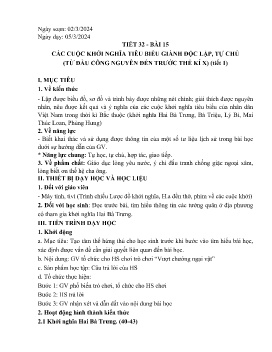 Giáo án Lịch sử 6 - Tiết 32, Bài 15: Các cuộc khởi nghĩa tiêu biểu giành độc lập, tự chủ (Từ đầu công nguyên đến trước thế kỉ X) (Tiết 1) - Năm học 2023-2024