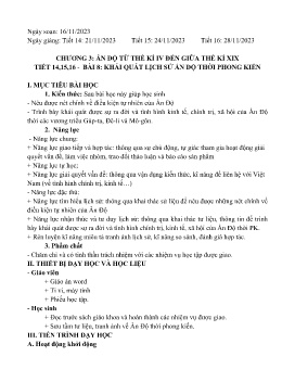 Giáo án Lịch sử 7 - Chương 3: Ấn Độ từ thế kỉ IV đến giữa thế kỉ XIX - Tiết 14-16, Bài 8: Khái quát lịch sử Ấn Độ thời phong kiến - Năm học 2023-2024