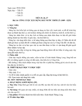 Giáo án Lịch sử 7 - Tiết 25-27, Bài 14: Công cuộc xây dựng đất nước thời Lý (1009-1225) - Năm học 2023-2024