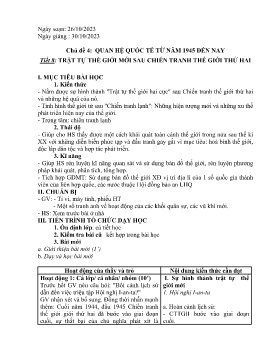 Giáo án Lịch sử 9 - Chủ đề 4: Quan hệ quốc tế từ năm 1945 đến nay - Tiết 8: Trật tự thế giới mới sau chiến tranh thế giới thứ hai - Năm học 2023-2024