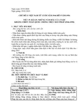 Giáo án Lịch sử 9 - Chủ đề 5: Việt Nam từ cuối năm 1946 đến năm 1954 - Tiết 19, Bài 25: Những năm đầu của cuộc kháng chiến toàn quốc chống thực dân Pháp (1946-1950) - Năm học 2023-2024