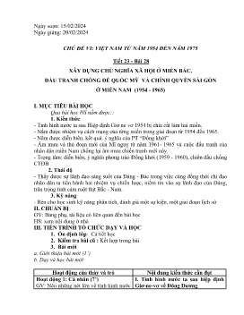 Giáo án Lịch sử 9 - Chương VI: Việt Nam từ năm 1954 đến năm 1975 - Tiết 23, Bài 28: Xây dựng chủ nghĩa xã hội ở miền Bắc, đấu tranh chống đến quốc Mỹ và chính quyền Sài Gòn - Năm học 2023-2024