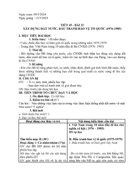 Giáo án Lịch sử 9 - Tiết 45, Bài 32: Xây dựng đất nước, đấu tranh bảo vệ tổ quốc (1976-1985) - Năm học 2023-2024