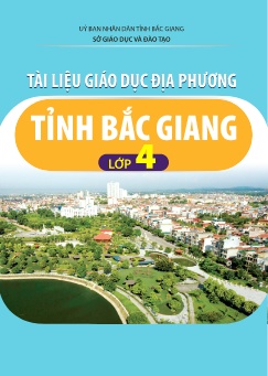 Tài liệu Giáo dục địa phương Tỉnh Bắc Giang Lớp 4