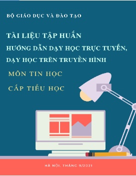 Tài liệu tập huấn hướng dẫn dạy học trực tuyến dạy học trực tuyến, dạy học trên truyền hình môn Tin học cấp Tiểu học